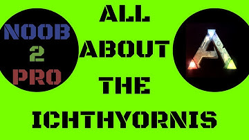 ALL ABOUT THE ICHTHYORNIS - ARK: SURVIVAL EVOLVED