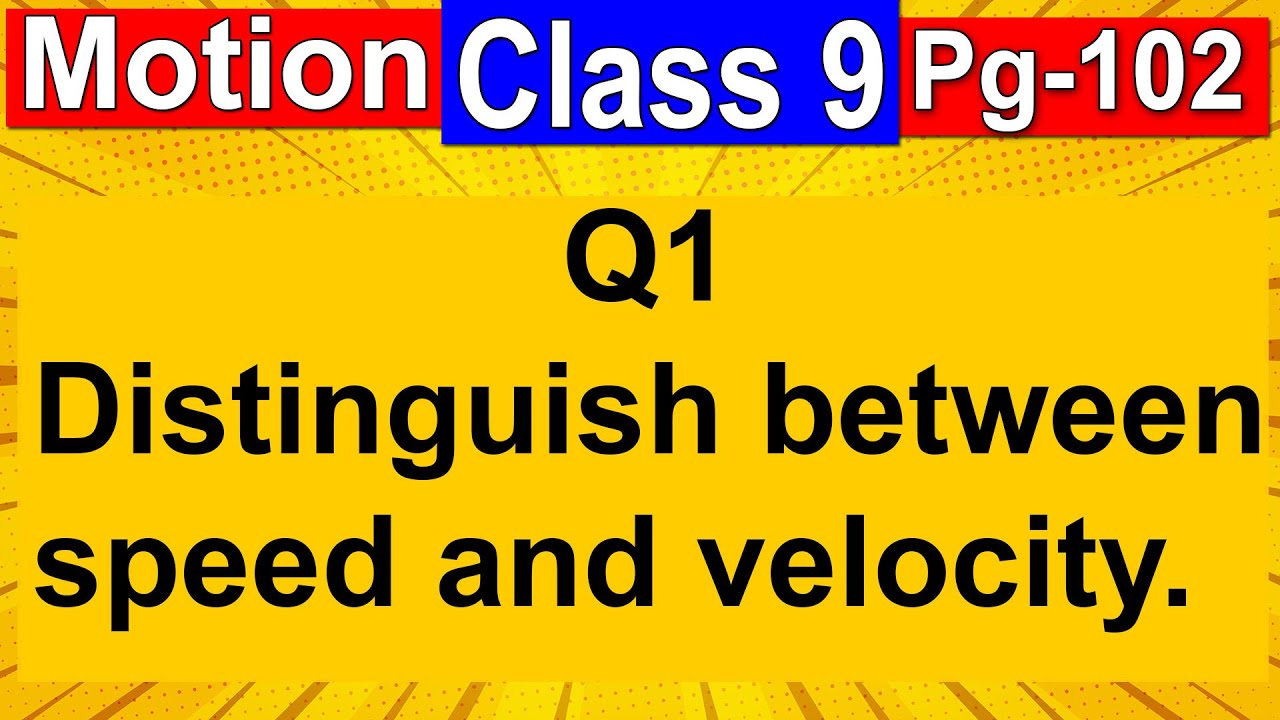 Distinguish Between Speed And Velocity Class 9 Science Motion Pg 102 