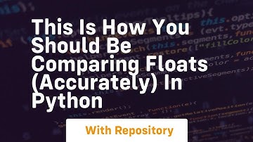 This is how you should be comparing floats accurately in python