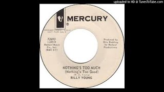 BILLY YOUNG - NOTHING&#39;S TOO MUCH