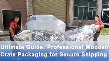 Ultimate Guide: Professional Wooden Crate Packaging for Secure Shipping
