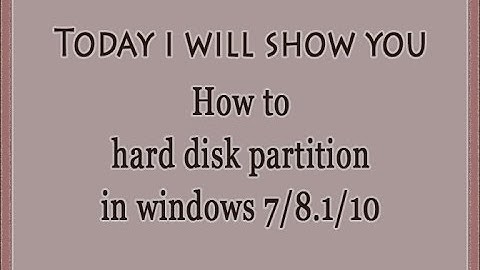 how to hard disk partition windows 7/8.1/10 easy