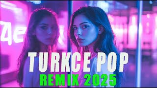 Türkçe Pop Remix 2025 En Güzel Şarkılar 2025 En Çok Dinlenen Türkçe Pop Remix Şarkılar