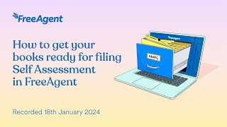 How to get your books ready for filing Self Assessment in FreeAgent