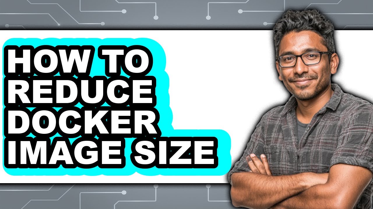 How to Reduce Docker Image Size - Easy Guide - YouTube
