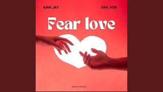 Fear Love (feat. Ajan Jay)