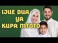 OMBA DUA HI NZURI YA KUPATA MTOTO Faham Dua Ya Kupta Mtoto OMBA DUA HI NZURI YA KUPATA MTOTO Faham Dua Ya Kupta Mtoto