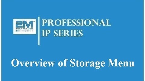 2M Professional IP Series | Overview of Storage Menu on NVR