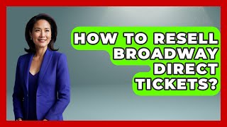How To Resell Broadway Direct Tickets? - Broadway Behind The Curtain screenshot 2