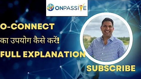 O-connect ka use कैसे करें!!पूरी जानकारी प्राप्त करें!! #onpassive #ofounders #indiantechman