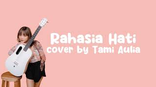 Rahasia Hati - Element (Cover Tami Aulia) Lirik Lagu