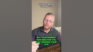 Attitude & Mindset Towards OCD