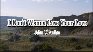John Obanion  I Dont Wanna Lose Your Love s