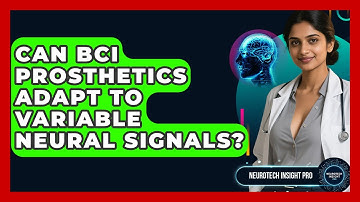 Can BCI Prosthetics Adapt To Variable Neural Signals? - Neurotech Insight Pro