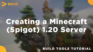 How to Create a Spigot (Minecraft) 1.20 (1.20.1) Server