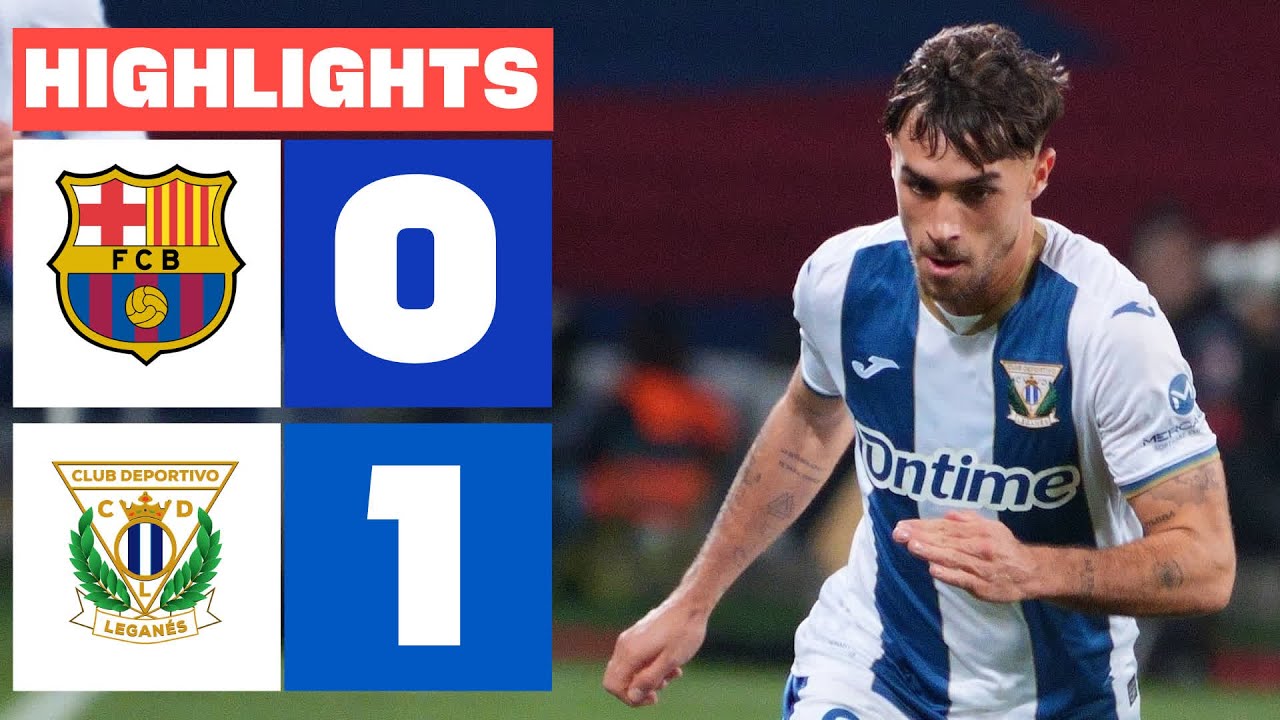FC BARCELONA 0 - 1 CD LEGANÉS I RESUMEN LALIGA EA SPORTS