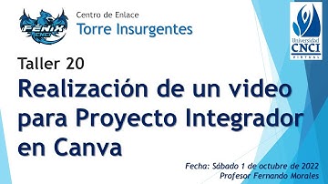 Taller 20: "Realización de un Video para Proyecto Integrador en CANVA" CE Torre Insurgentes. UV CNCI