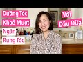 Dưỡng Tóc, Khoẻ - Bóng Mượt & Ngăn Rụng Tóc Với Dầu Dừa