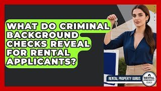 What Do Criminal Background Checks Reveal For Rental Applicants? - Rental Property Gurus