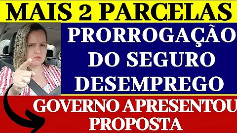 Foi prorrogado o Seguro-desemprego para mais duas parcelas?