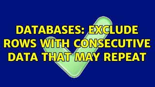 Databases: Exclude rows with consecutive data that may repeat