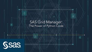 SAS Grid Manager - The Power of Python Code