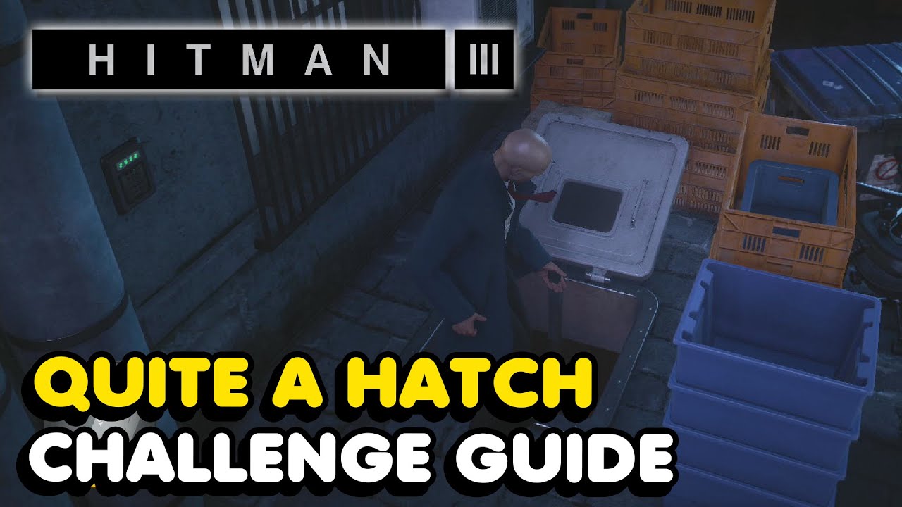 Hitman 3 Quite A Hatch Challenge Guide (Chongqing) YouTube