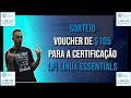 SORTEIO de VOUCHER da LPI LINUX ESSENTIALS $105