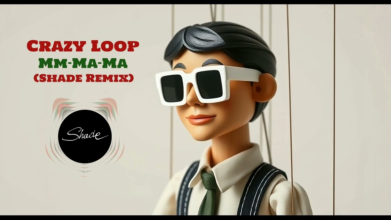 Crazy Loop - Mm-Ma-Ma (Shade Remix)