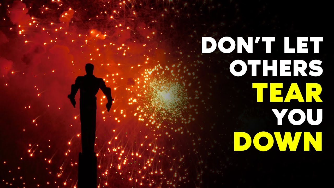 Don’t Let others Tear You Down | Must Watch Success Video