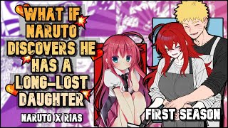 WHAT IF NARUTO discovers he has a LONG-LOST DAUGHTER with RIAS GREMORY FIRST SEASON