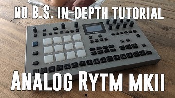 Analog Rytm Mkii || Rapid In-Depth Tutorial