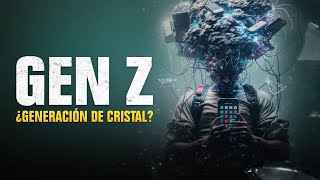 Generación Z ¿La generación de cristal? - VSX Project