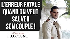 Sauver son couple : L'erreur FATALE à ne jamais réaliser !