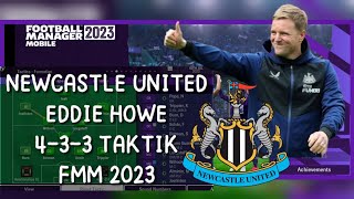 Newcastle United Eddie Howe 4-3-3 Taktik FMM 2023