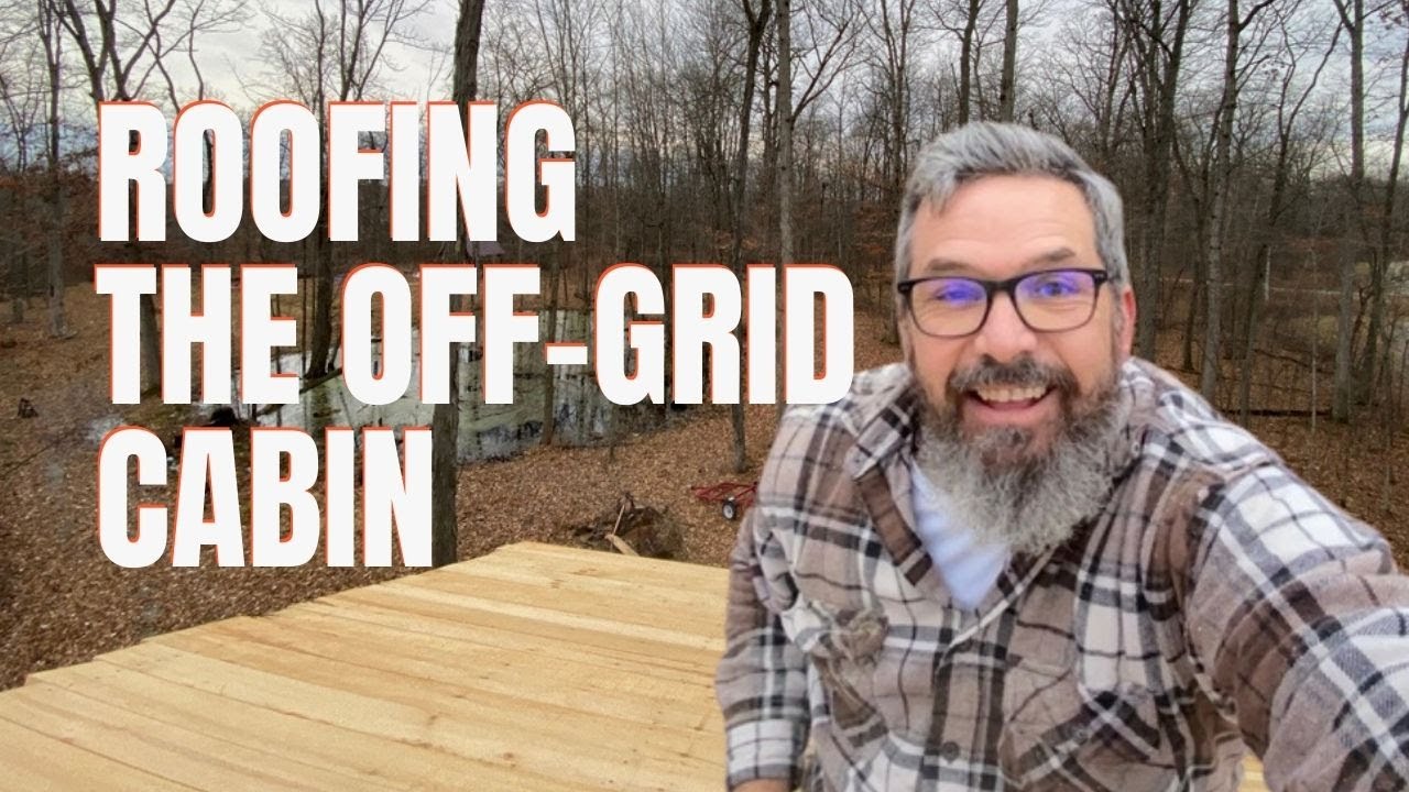 I'm Building An OFF GRID Cabin- The Roof Goes On! - YouTube