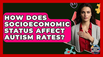 How Does Socioeconomic Status Affect Autism Rates? - Answers About Autism