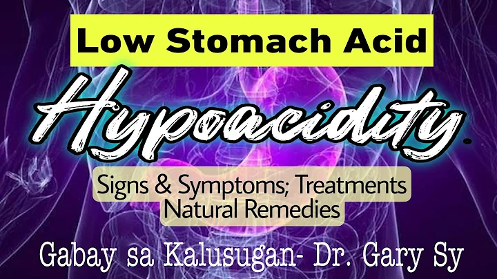 Hindi HYPERacidity, kundi HYPOacidity (Low Stomach Acid) - Dr. Gary Sy