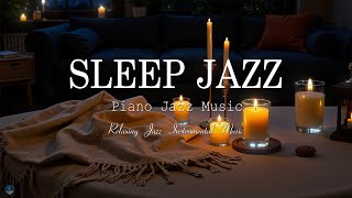 Soothing of Sleep Jazz Piano Music - Relaxing Smooth Jazz - Background Jazz Music for Stress Relief