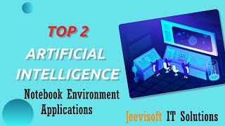 Top 2 Artificial Intelligence Notebook Environment Applications | Jeevisoft |