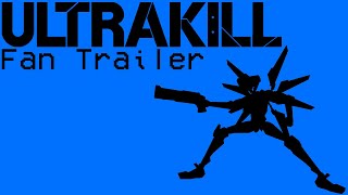 Ultrakill Fan Trailer