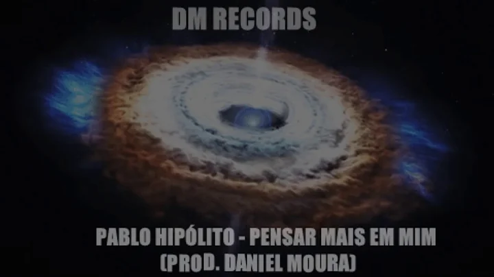 PABLO HIPLITO - PENSAR MAIS EM MIM (PROD. DANIEL M...