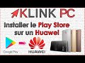 Installer les produits google sur tous les huawei dont le play store janvier 2022