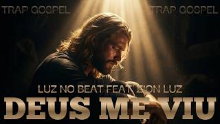  Deus Me Viu  Trap Gospel 2026  Luz No Beat Ft Zion Luz