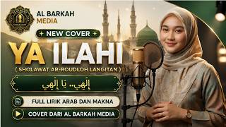 Ilahi YA ILAHI (Sholawat Ar-Roudloh Langitan) Full Lirik Arab dan Makna | Cover dari Al Barkah Media