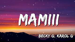 Becky G, KAROL G - MAMIII (Letra/Lyrics)