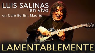 Miniatura de "Luis Salinas - Lamentablemente | En vivo en Café Berlín, Madrid, 2019"