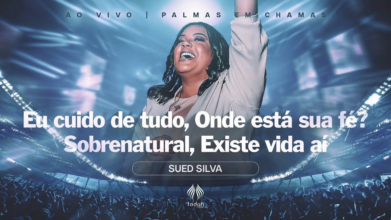 Sued Silva | Eu Cuido de Tudo / Onde Está Sua Fé / Sobrenatural / Existe Vida Aí [Palmas em Chamas]