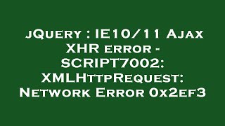 Famous jQuery : IE10/11 Ajax XHR error - SCRIPT7002: XMLHttpRequest: Network Error 0x2ef3 Profile