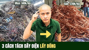 Kiếm tiền tỉ nhờ tách dây điện lấy đồng bán | Nam Nhựa Hải Phòng